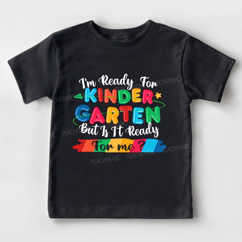 Personalized Grade I'M Ready For Kindergarten But Is It Ready For Me Toddler T-shirts