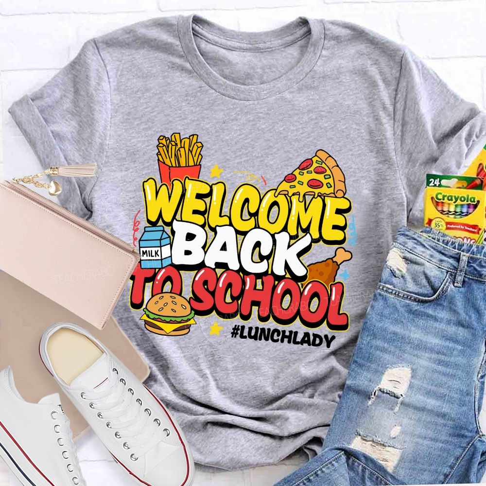 Welcome Back To School Lunch Lady Teacher T-Shirt