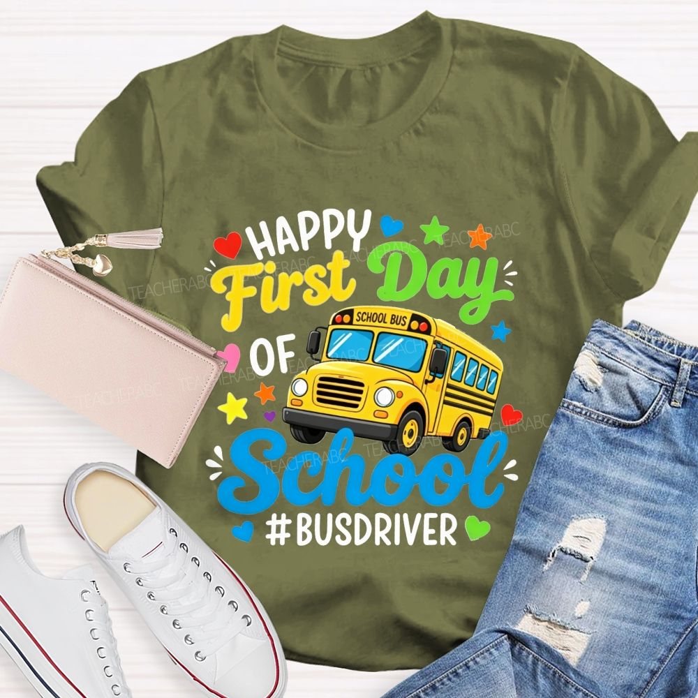 Happy First Day Of School And Bus Driver T-shirt