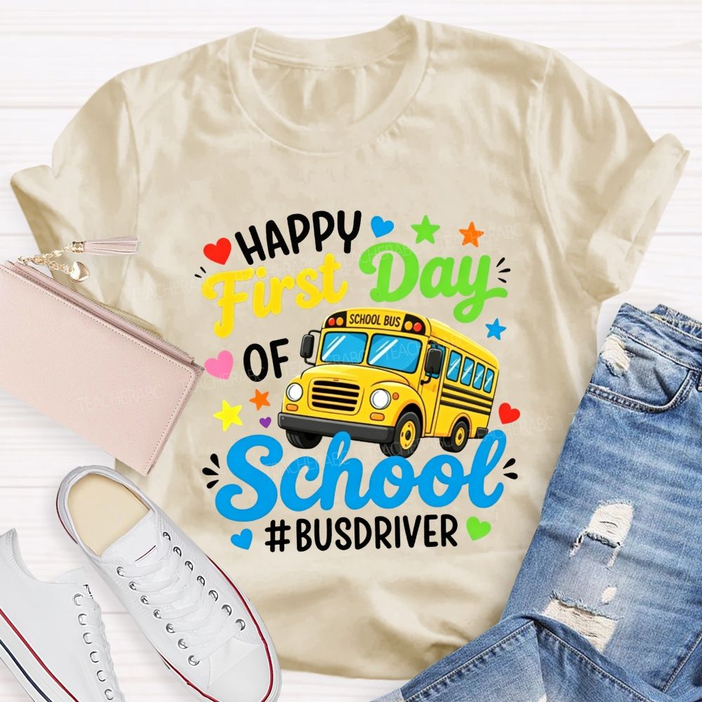 Happy First Day Of School And Bus Driver T-shirt