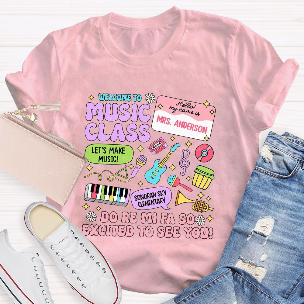 Personalized School Name And Teacher Name Welcome Music Class Teacher T-Shirt