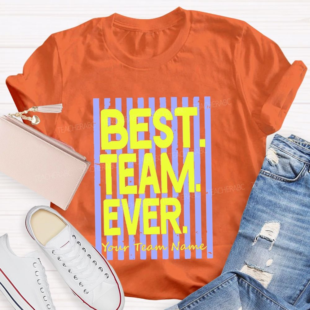 Personalized Team Name Best Team Ever Colorful Strip Teacher T-Shirt