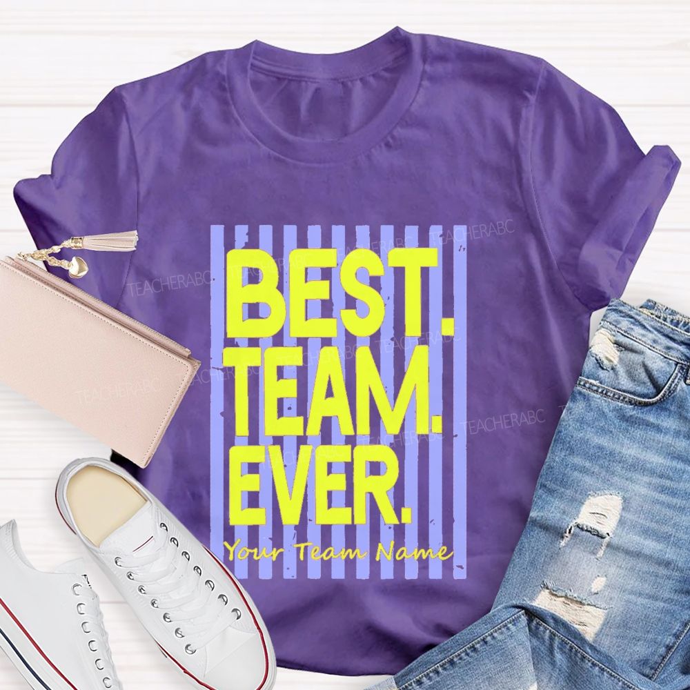 Personalized Team Name Best Team Ever Colorful Strip Teacher T-Shirt