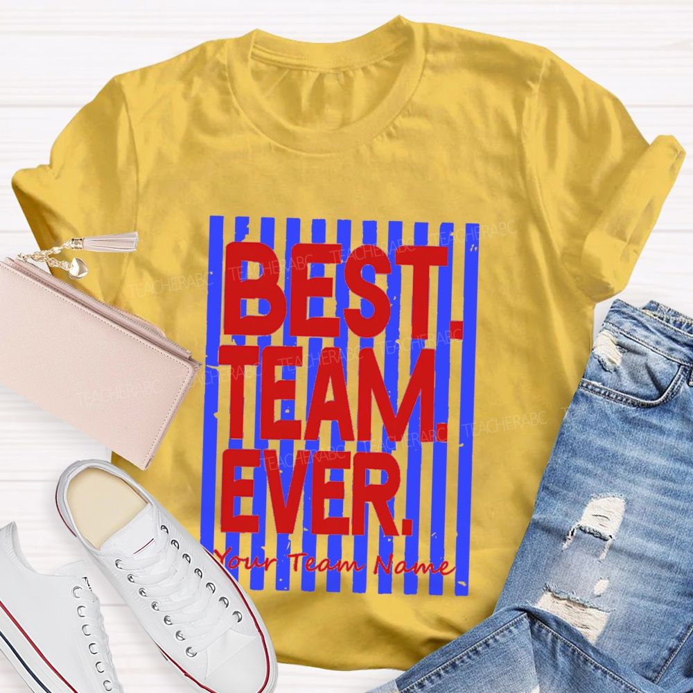 Personalized Team Name Best Team Ever Colorful Strip Teacher T-Shirt