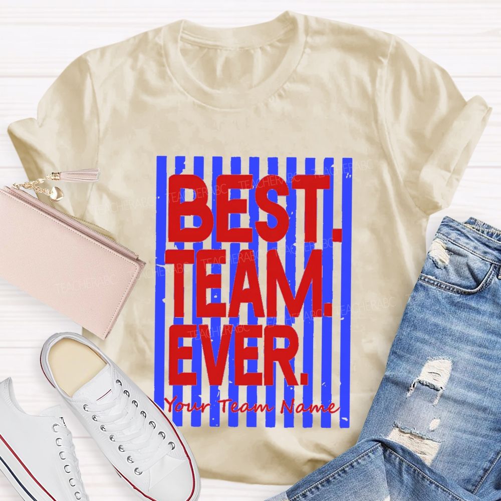 Personalized Team Name Best Team Ever Colorful Strip Teacher T-Shirt