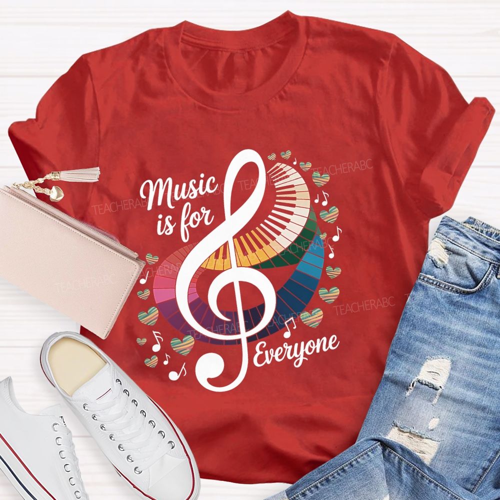 Music Is For Everyone Musical Note Teacher T-Shirt