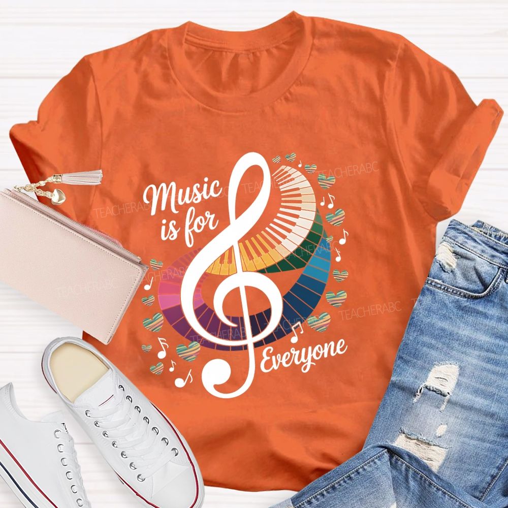 Music Is For Everyone Musical Note Teacher T-Shirt