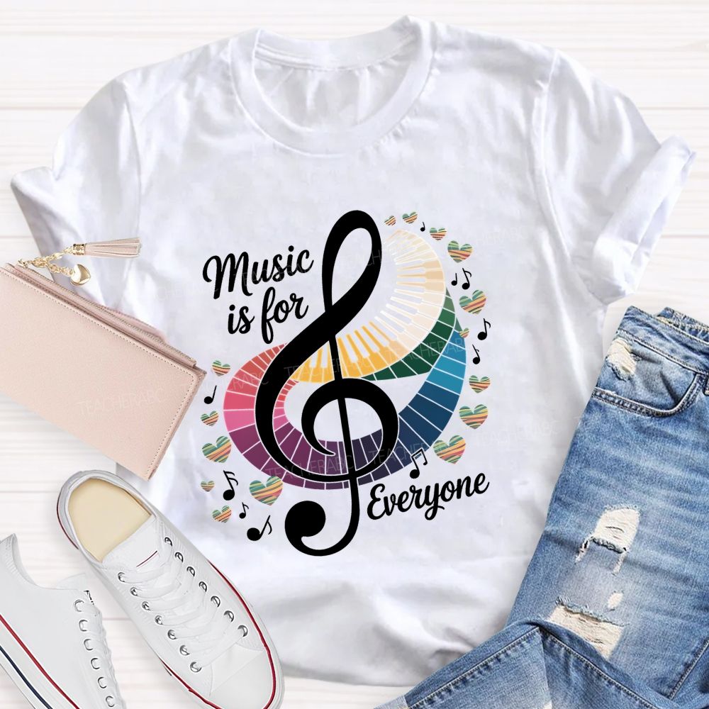 Music Is For Everyone Musical Note Teacher T-Shirt