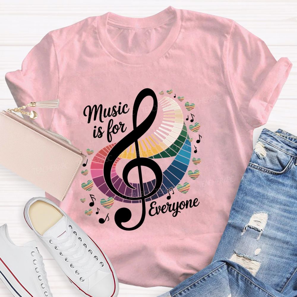 Music Is For Everyone Musical Note Teacher T-Shirt