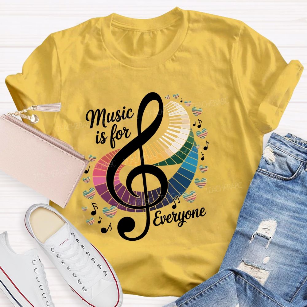 Music Is For Everyone Musical Note Teacher T-Shirt