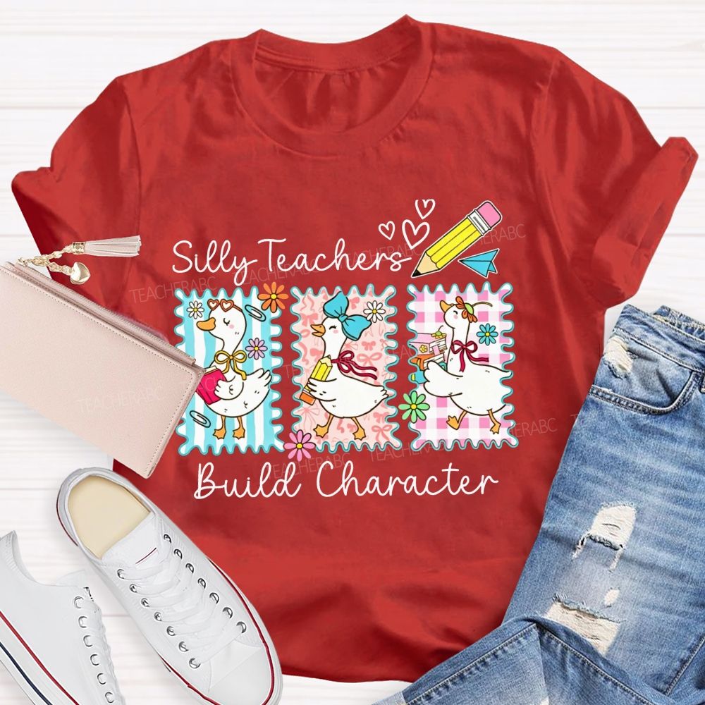 Silly Teachers Build Character Teacher T-shirt