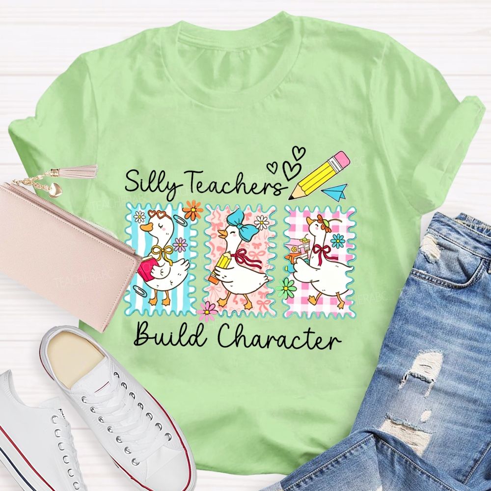 Silly Teachers Build Character Teacher T-shirt