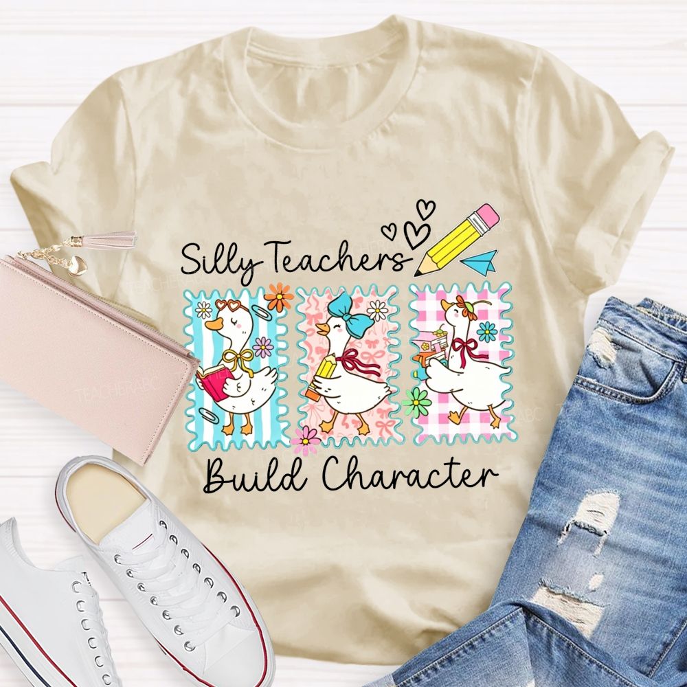 Silly Teachers Build Character Teacher T-shirt