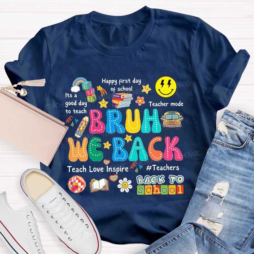 Bruh We Back It'S A Good Day To Teach Teacher Mode Teacher T-shirt