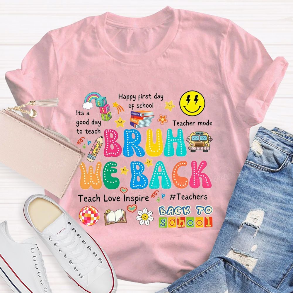 Bruh We Back It'S A Good Day To Teach Teacher Mode Teacher T-shirt
