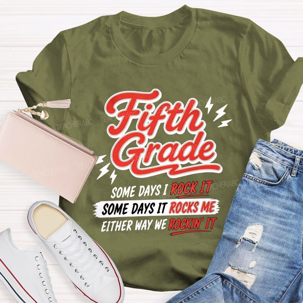 Personalized Grade Some Days I Rock It Some Days It Rocks Me Either Way We Rockin' It Teacher T-shirt