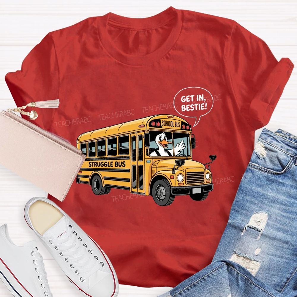 Struggle Bus Duck Get In School Bus Driver T-shirt