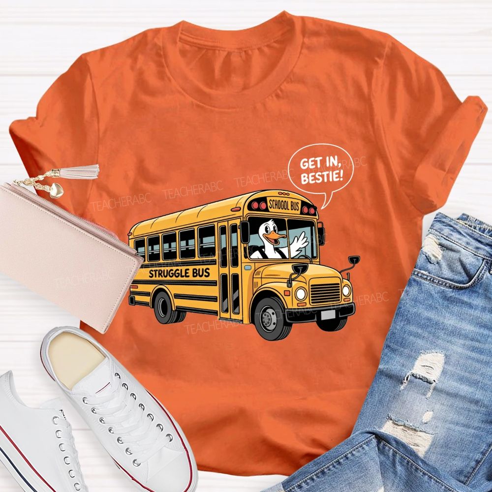 Struggle Bus Duck Get In School Bus Driver T-shirt