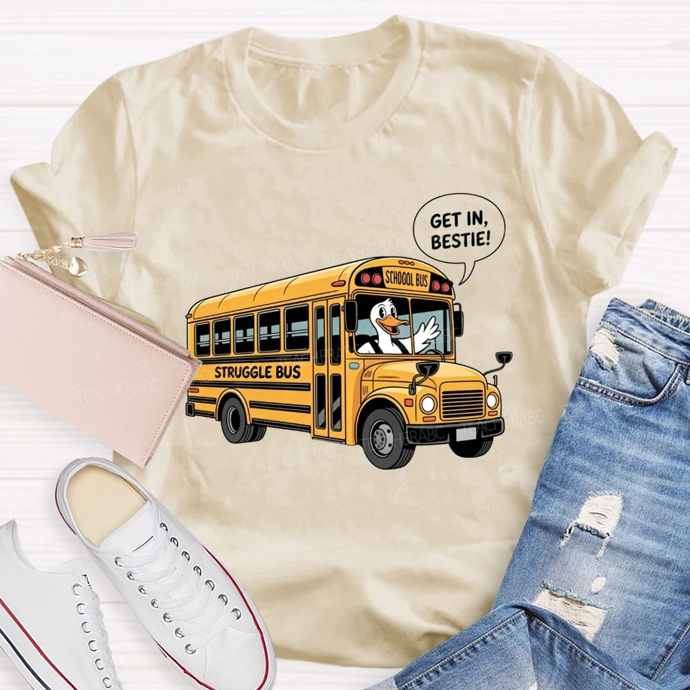 Struggle Bus Duck Get In School Bus Driver T-shirt