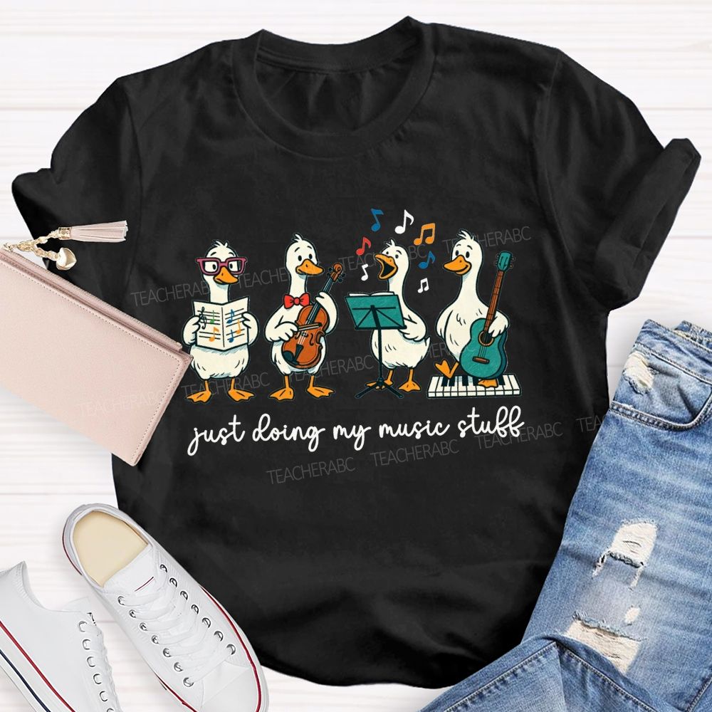 Just Doing My Music Stuff Music Teacher T-shirt