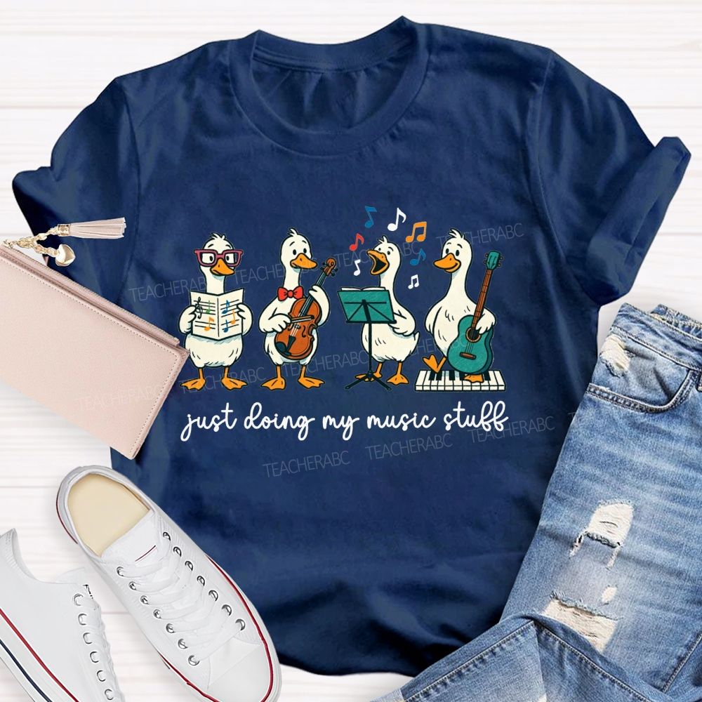 Just Doing My Music Stuff Music Teacher T-shirt