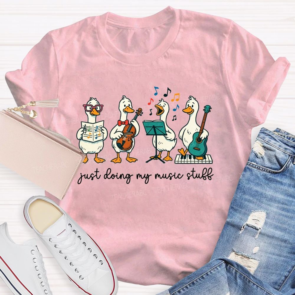 Just Doing My Music Stuff Music Teacher T-shirt