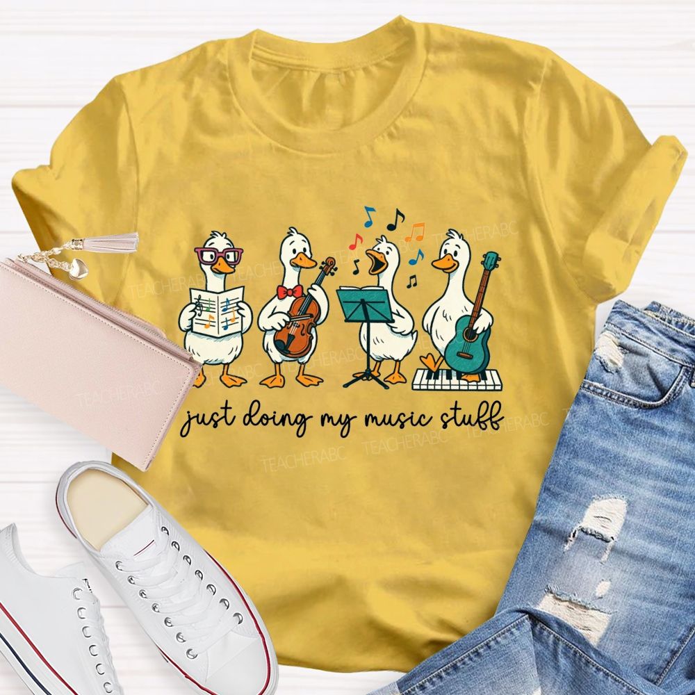 Just Doing My Music Stuff Music Teacher T-shirt