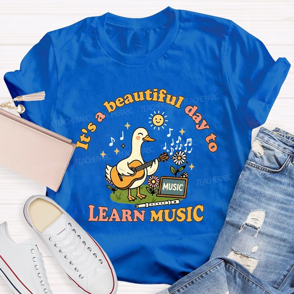 It'S A Beautiful Day To Learn Music Teacher T-shirt