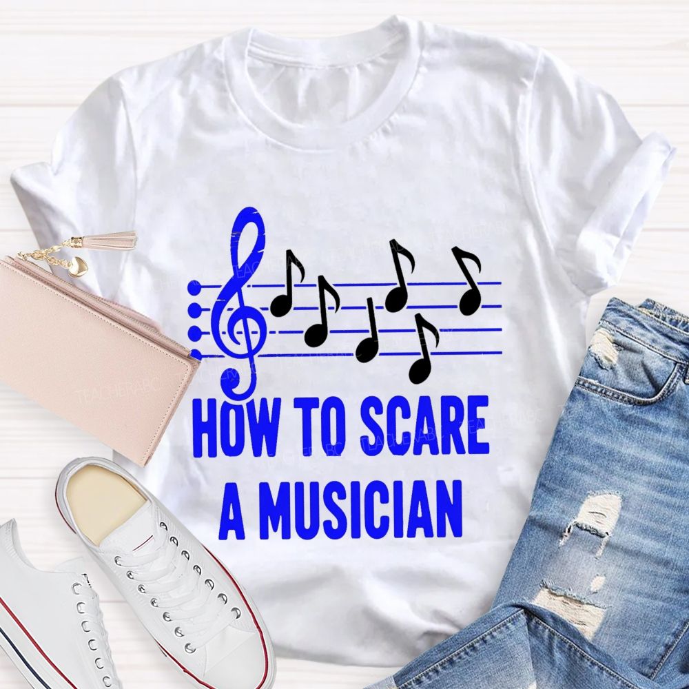 How To Scare A Musician Teacher T-Shirt