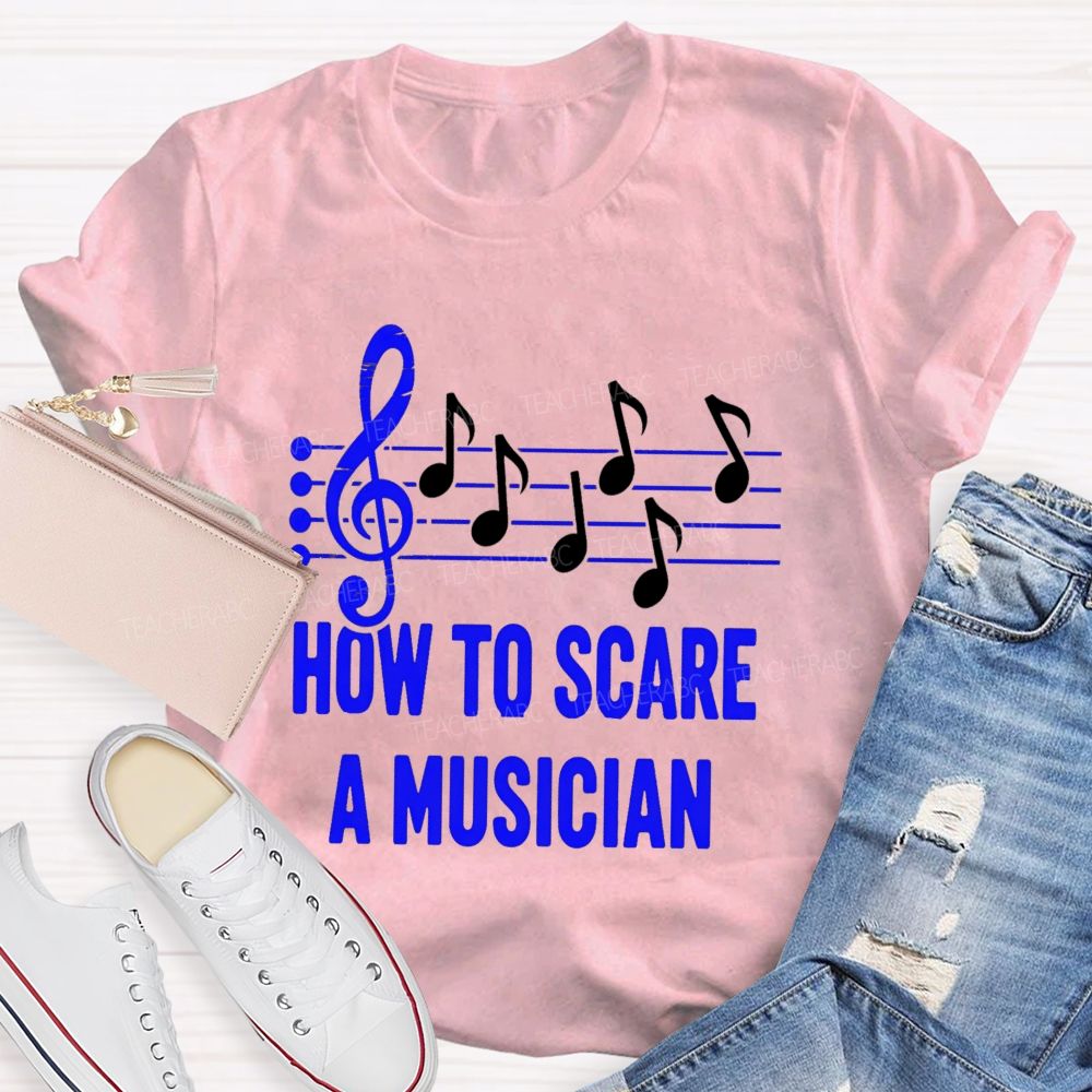 How To Scare A Musician Teacher T-Shirt