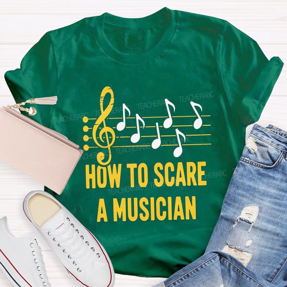 How To Scare A Musician Teacher T-Shirt
