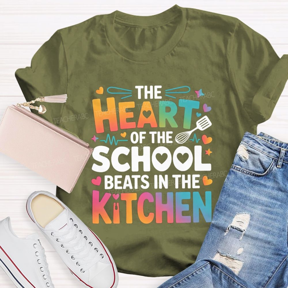 The Heart Of The School Beats In The Kitchen Teacher T-shirt