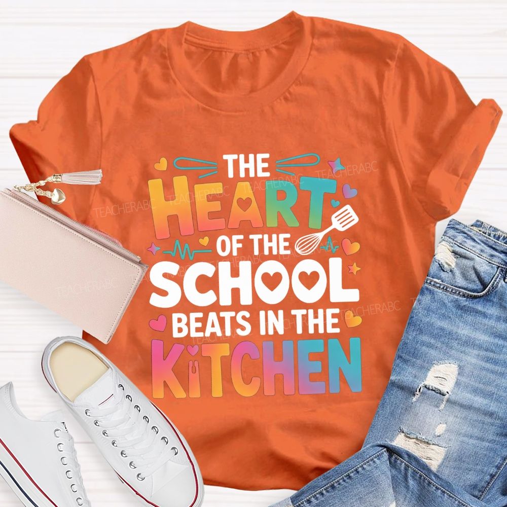 The Heart Of The School Beats In The Kitchen Teacher T-shirt