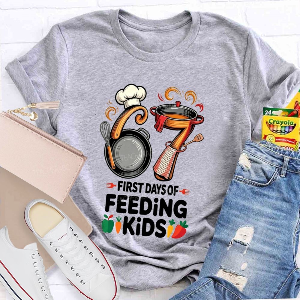 67 First Days Of Feeding Kids Cafeteria T-shirt