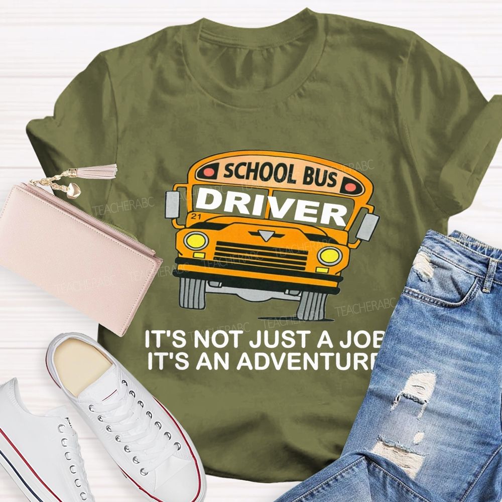 School Bus Driver It'S Not Just A Job It'S An Adventure T-shirt