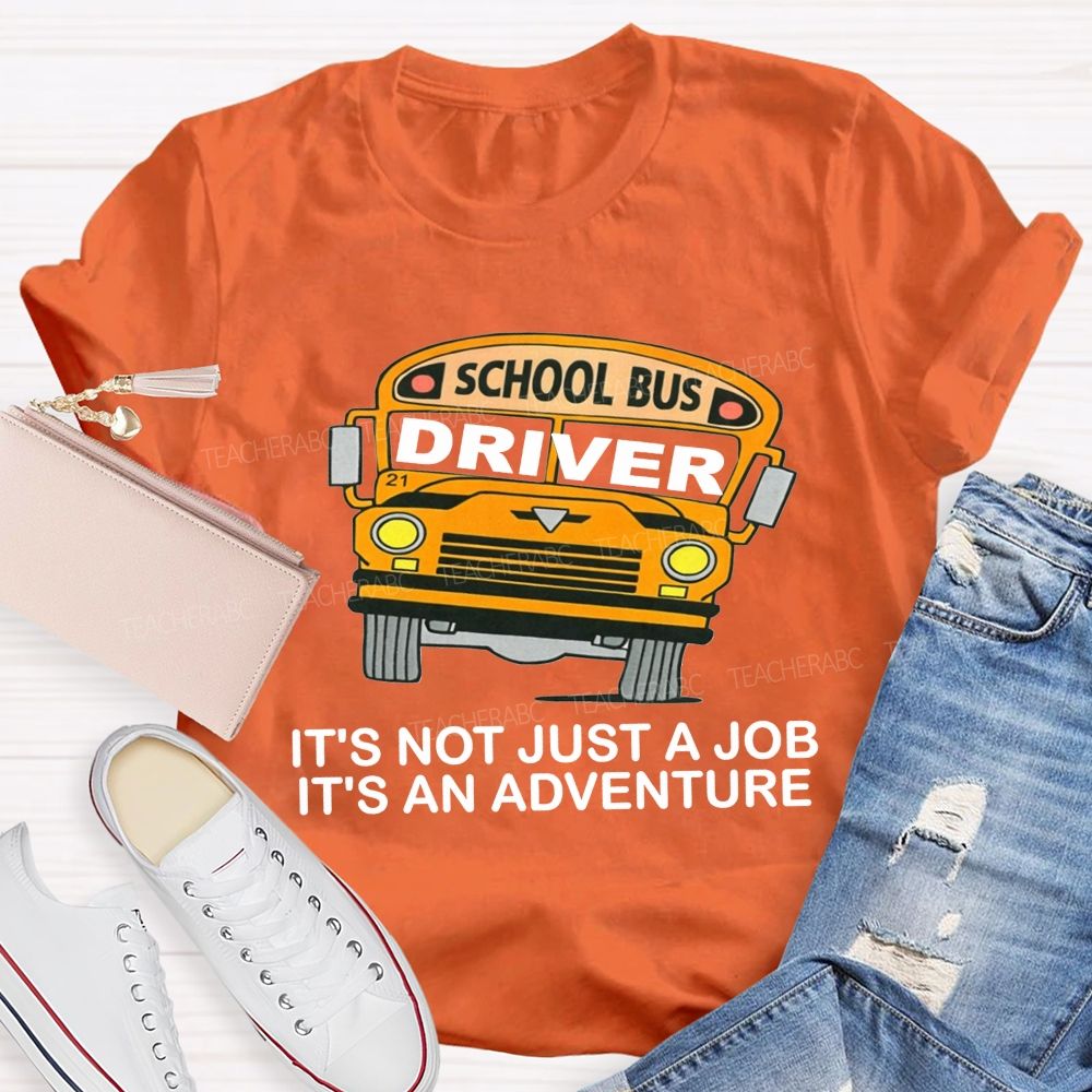 School Bus Driver It'S Not Just A Job It'S An Adventure T-shirt