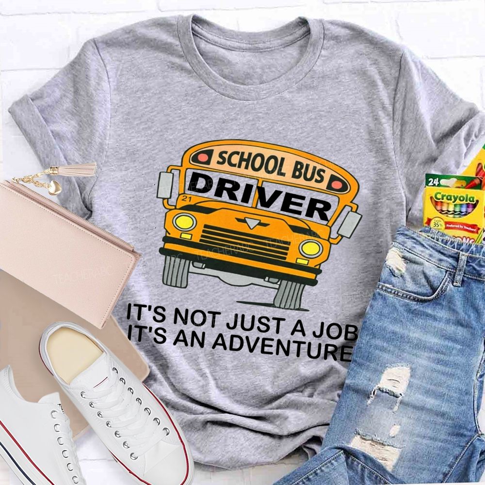 School Bus Driver It'S Not Just A Job It'S An Adventure T-shirt