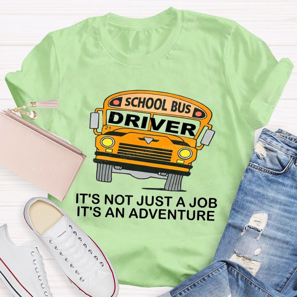 School Bus Driver It'S Not Just A Job It'S An Adventure T-shirt