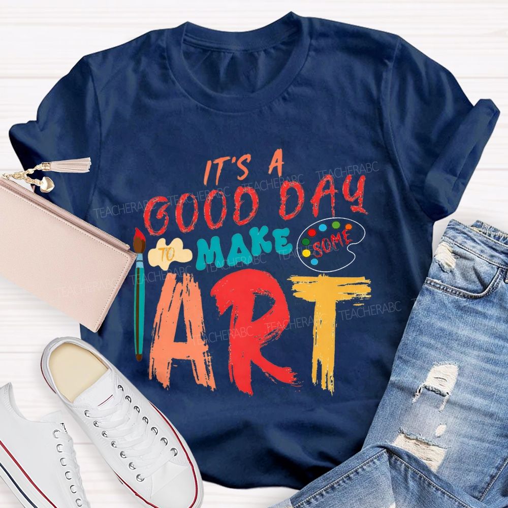 It'S A Good Day To Make Some Art Paint Brush Palette Art Teacher T-shirt