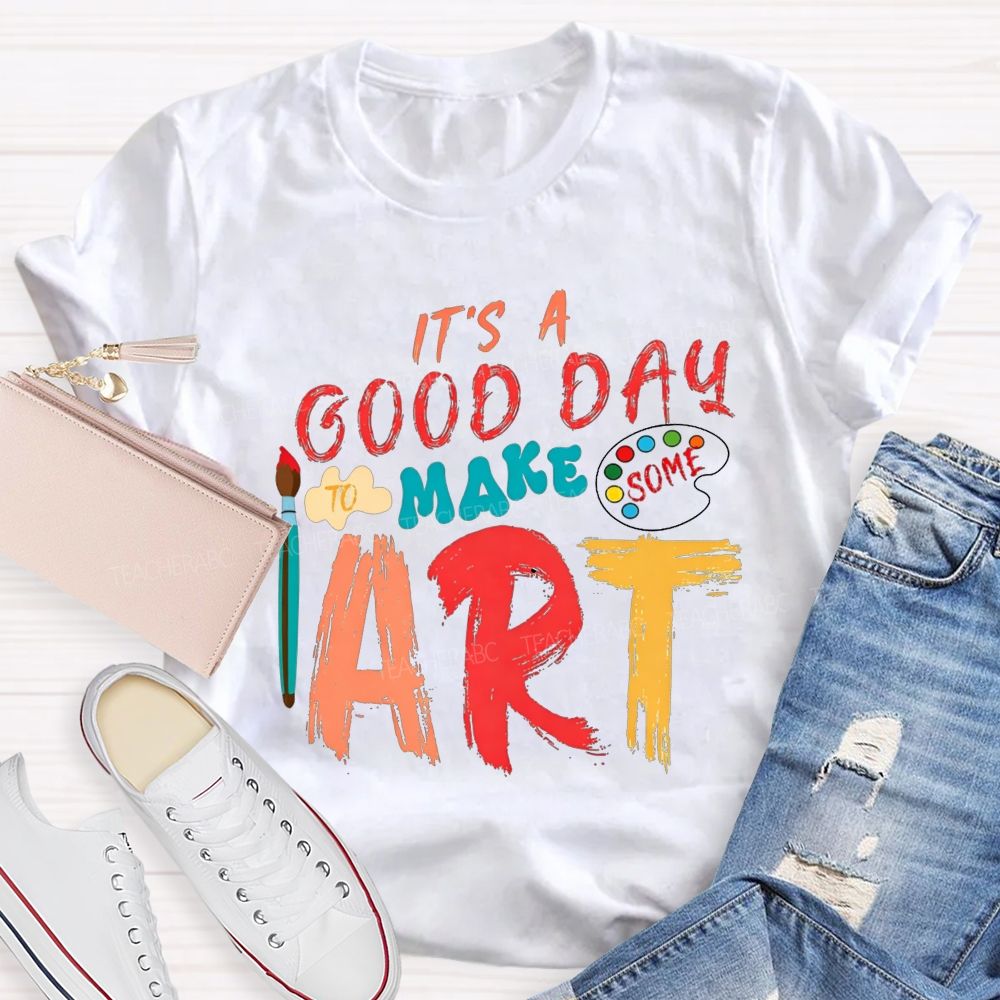 It'S A Good Day To Make Some Art Paint Brush Palette Art Teacher T-shirt