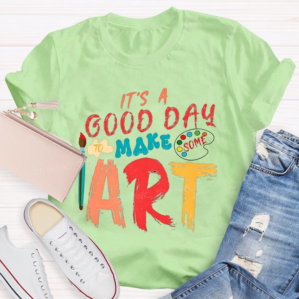 It'S A Good Day To Make Some Art Paint Brush Palette Art Teacher T-shirt