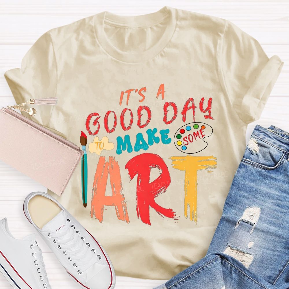 It'S A Good Day To Make Some Art Paint Brush Palette Art Teacher T-shirt