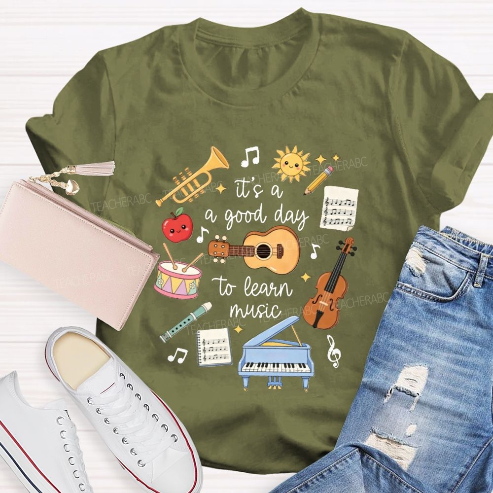 It'S A Good Day To Learn Music Instrument Music Educator Teacher T-shirt
