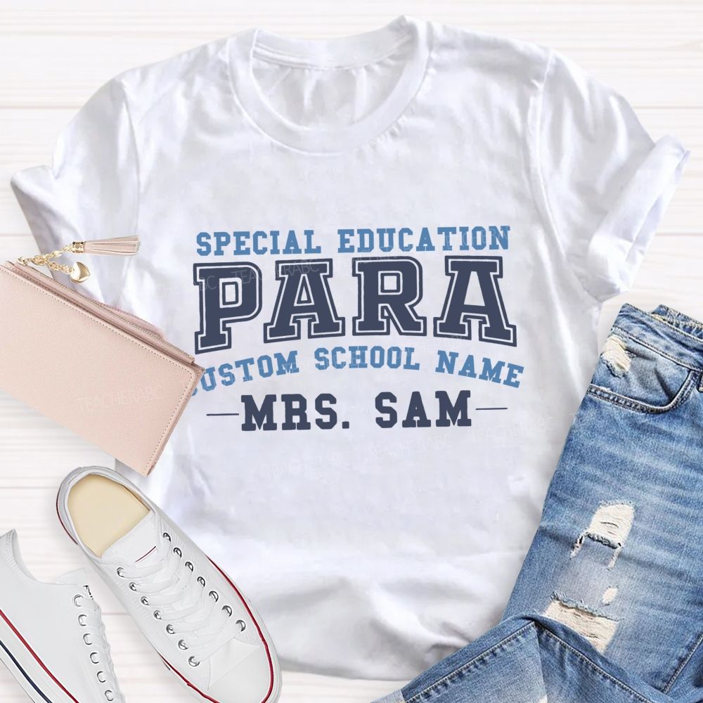 Personalized School And Teacher Special Education Para Teacher T-Shirt