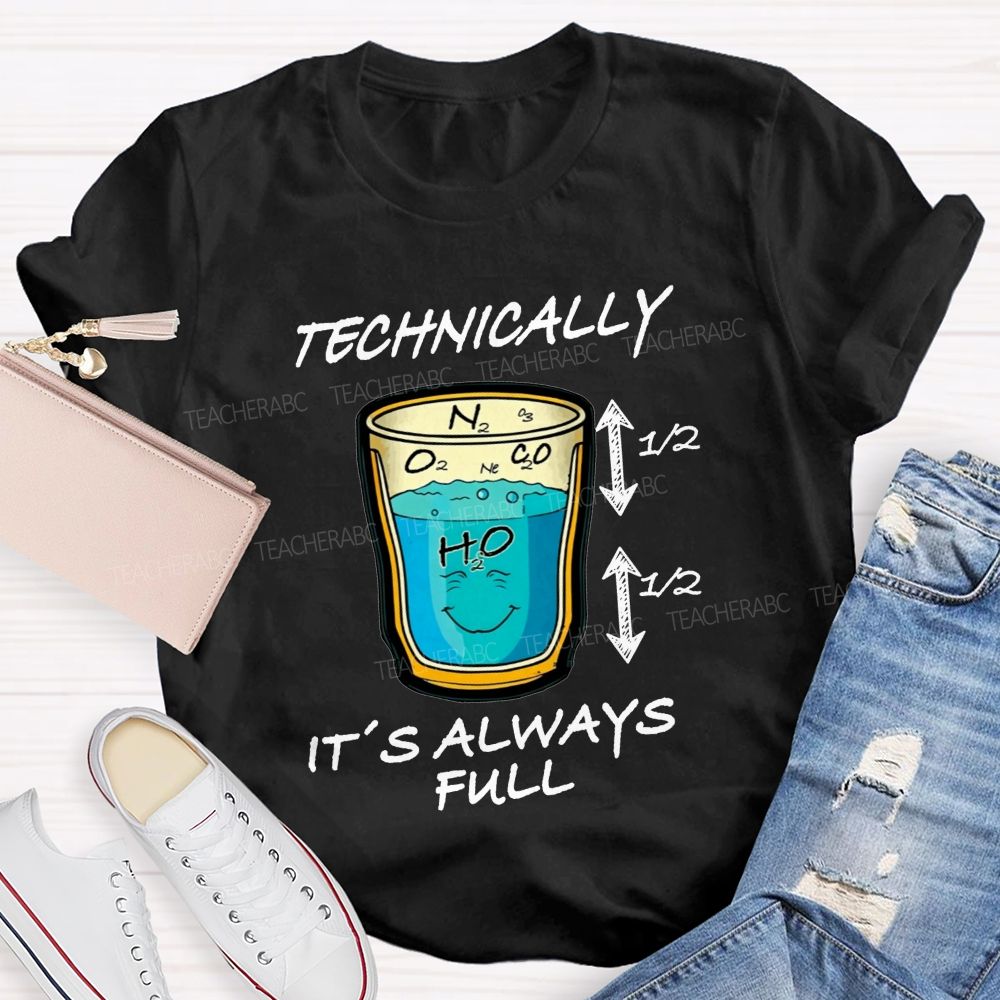 Technically It'S Always Full Science Teacher T-shirt