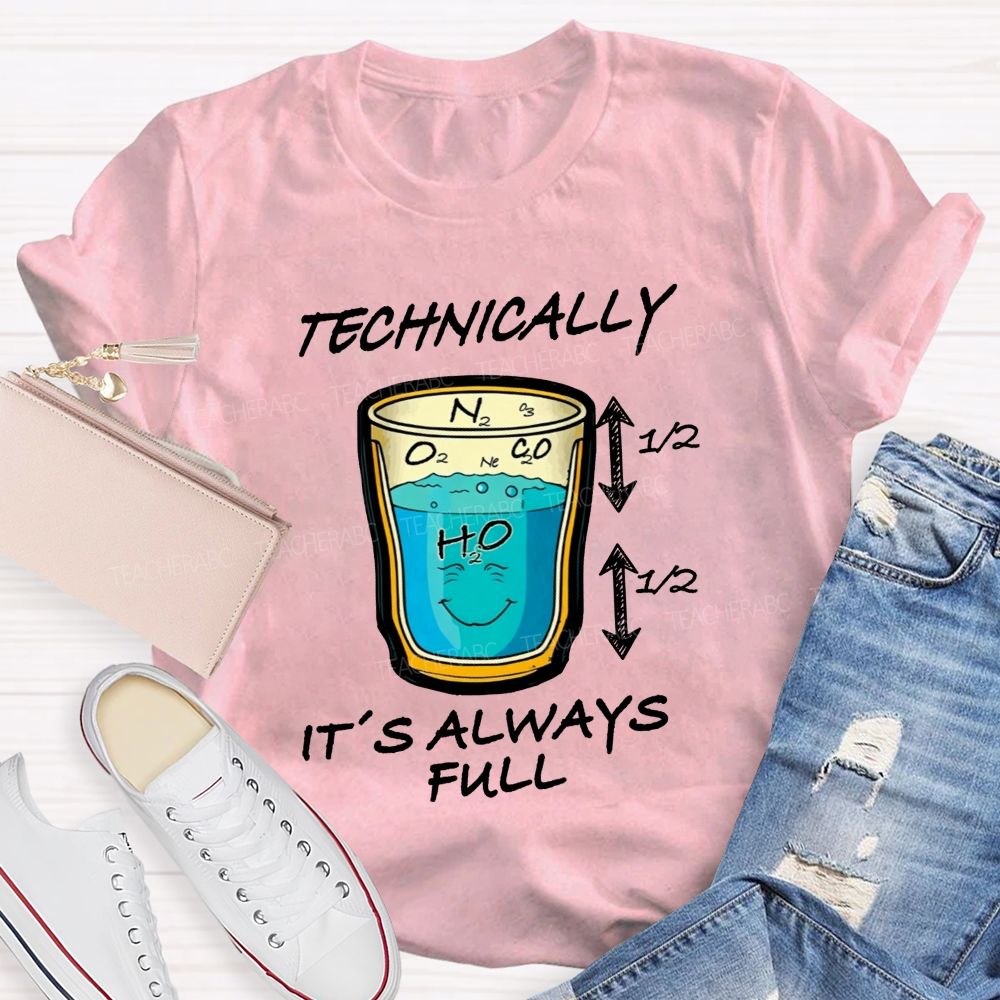 Technically It'S Always Full Science Teacher T-shirt