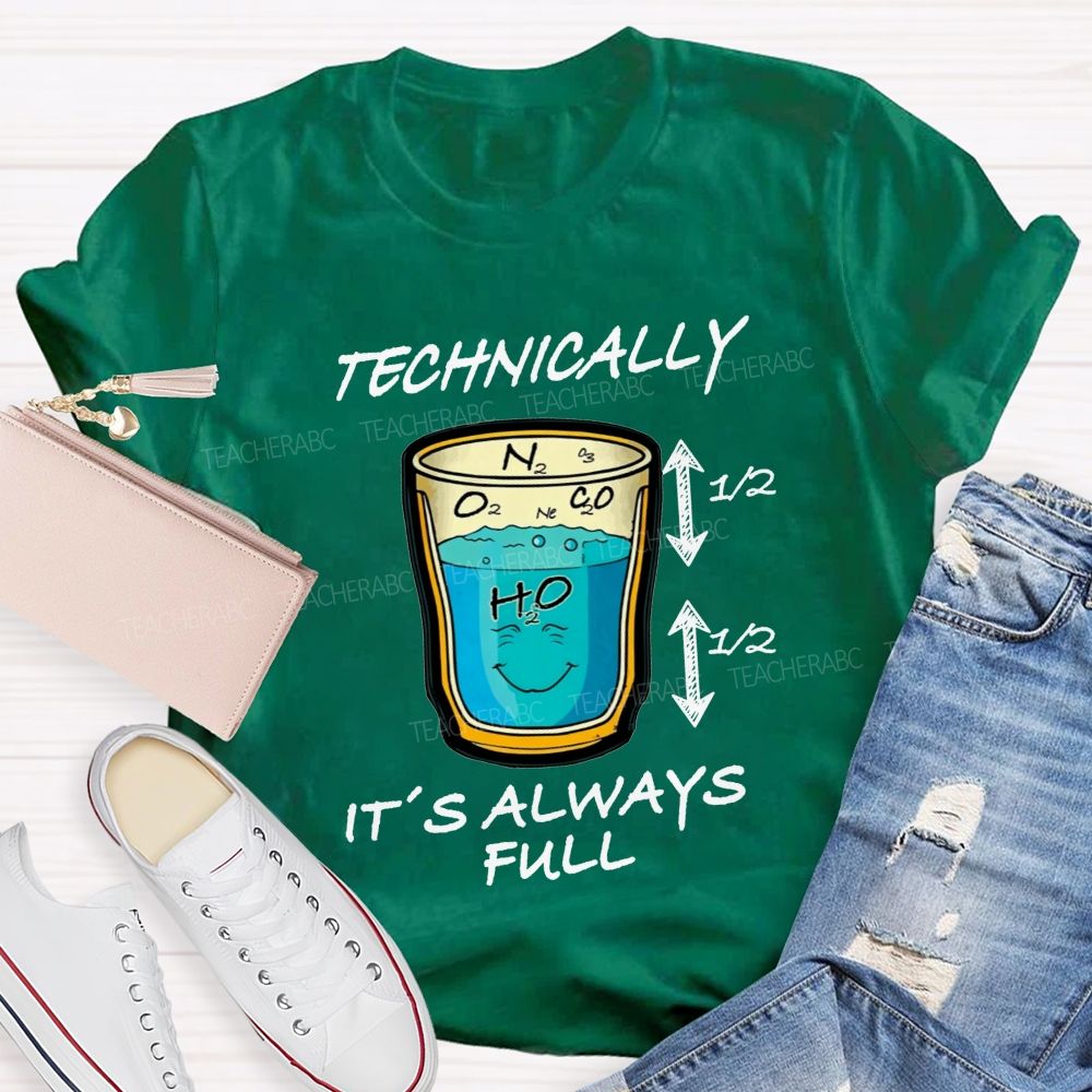 Technically It'S Always Full Science Teacher T-shirt
