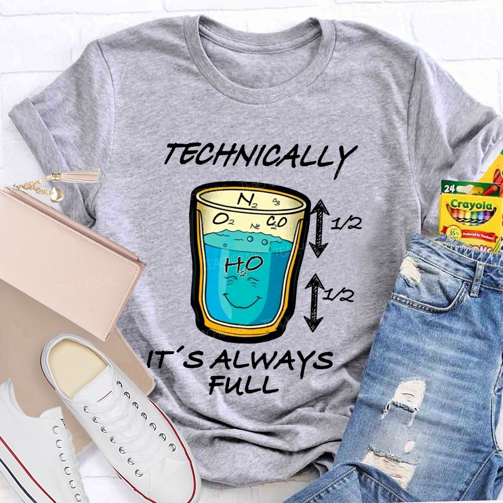 Technically It'S Always Full Science Teacher T-shirt