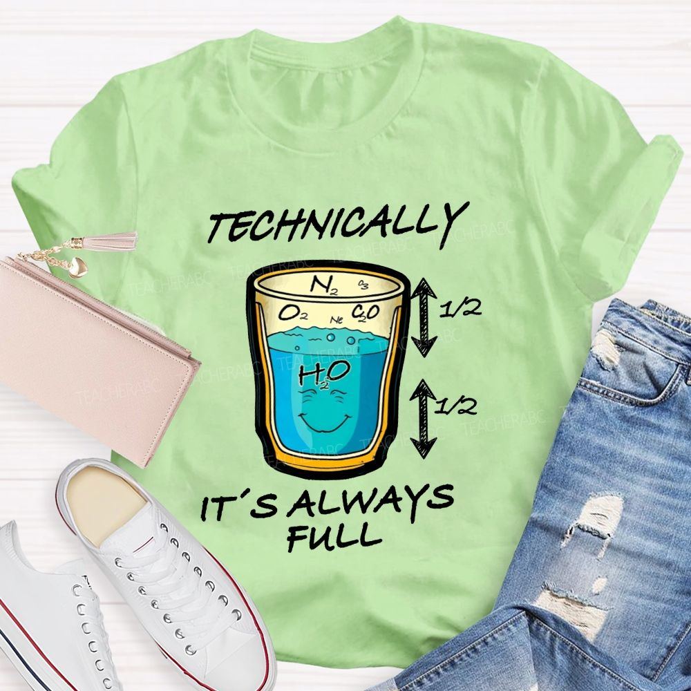 Technically It'S Always Full Science Teacher T-shirt