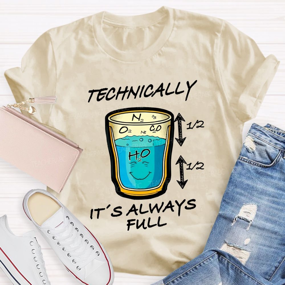Technically It'S Always Full Science Teacher T-shirt